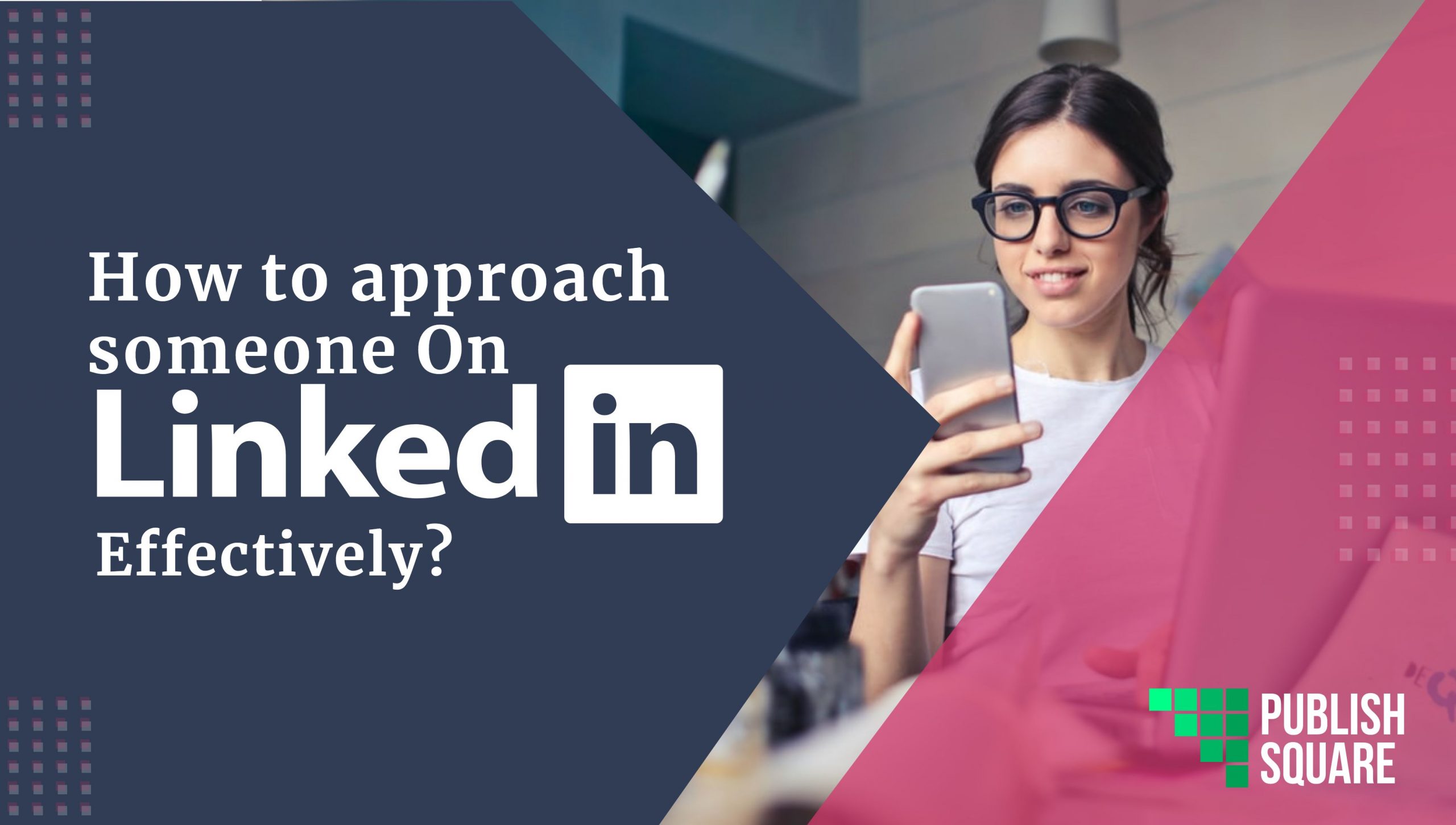 How to approach someone on LinkedIn Effectively?